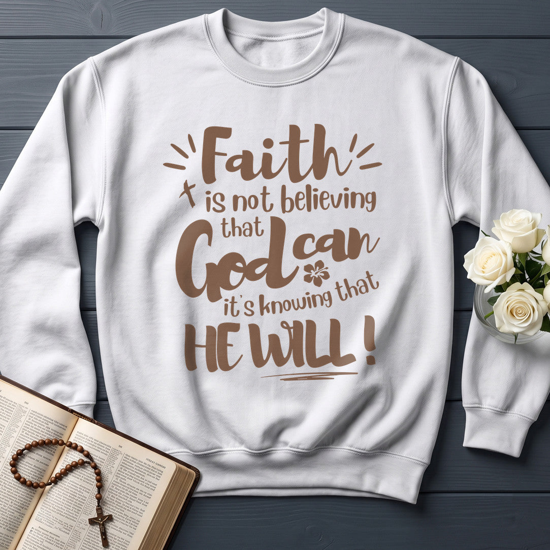 Faith Is Not Believing That God Can It's Knowing That He Will 01
