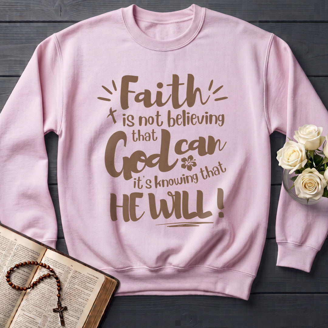 Faith Is Not Believing That God Can It's Knowing That He Will 01