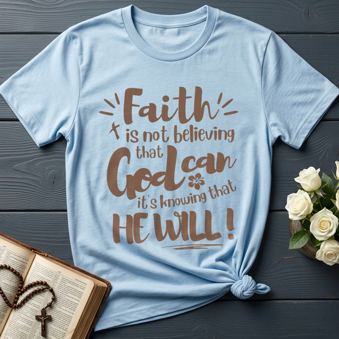 Faith Is Not Believing That God Can It's Knowing That He Will 01