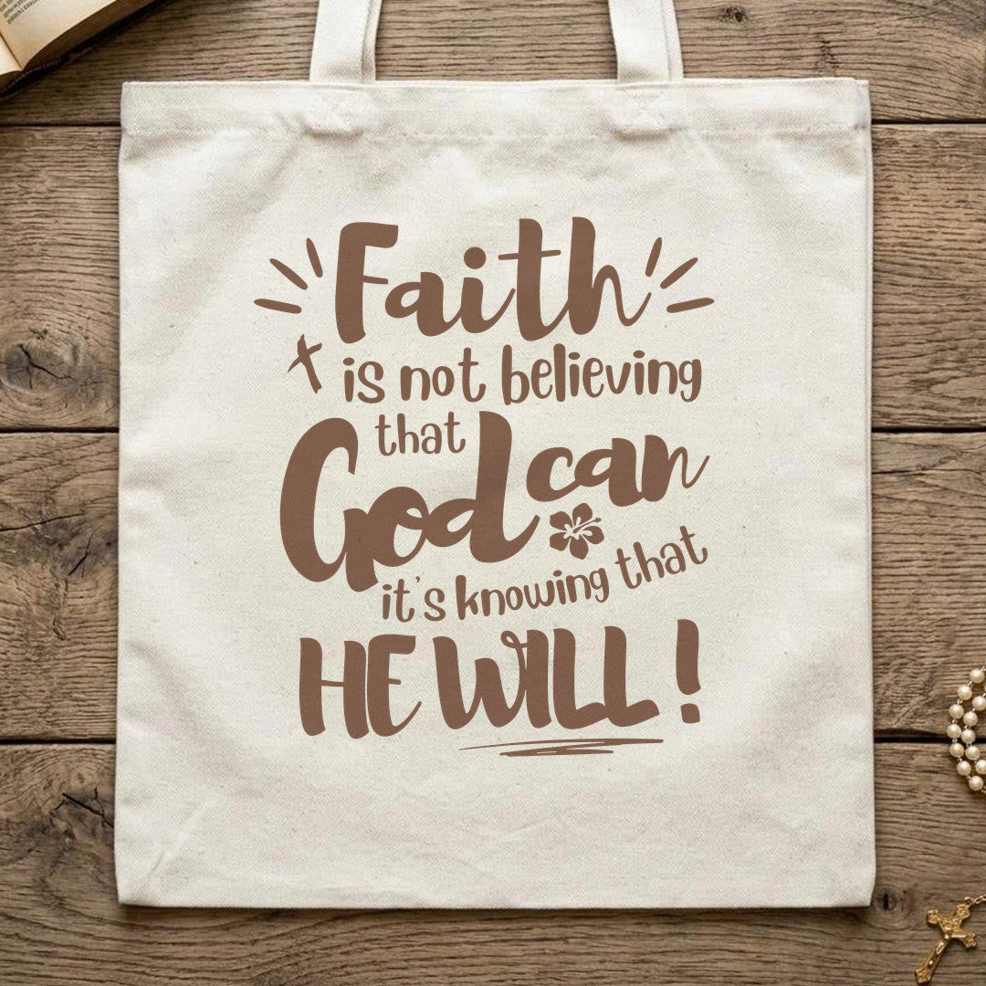 Faith Is Not Believing That God Can It's Knowing That He Will 01