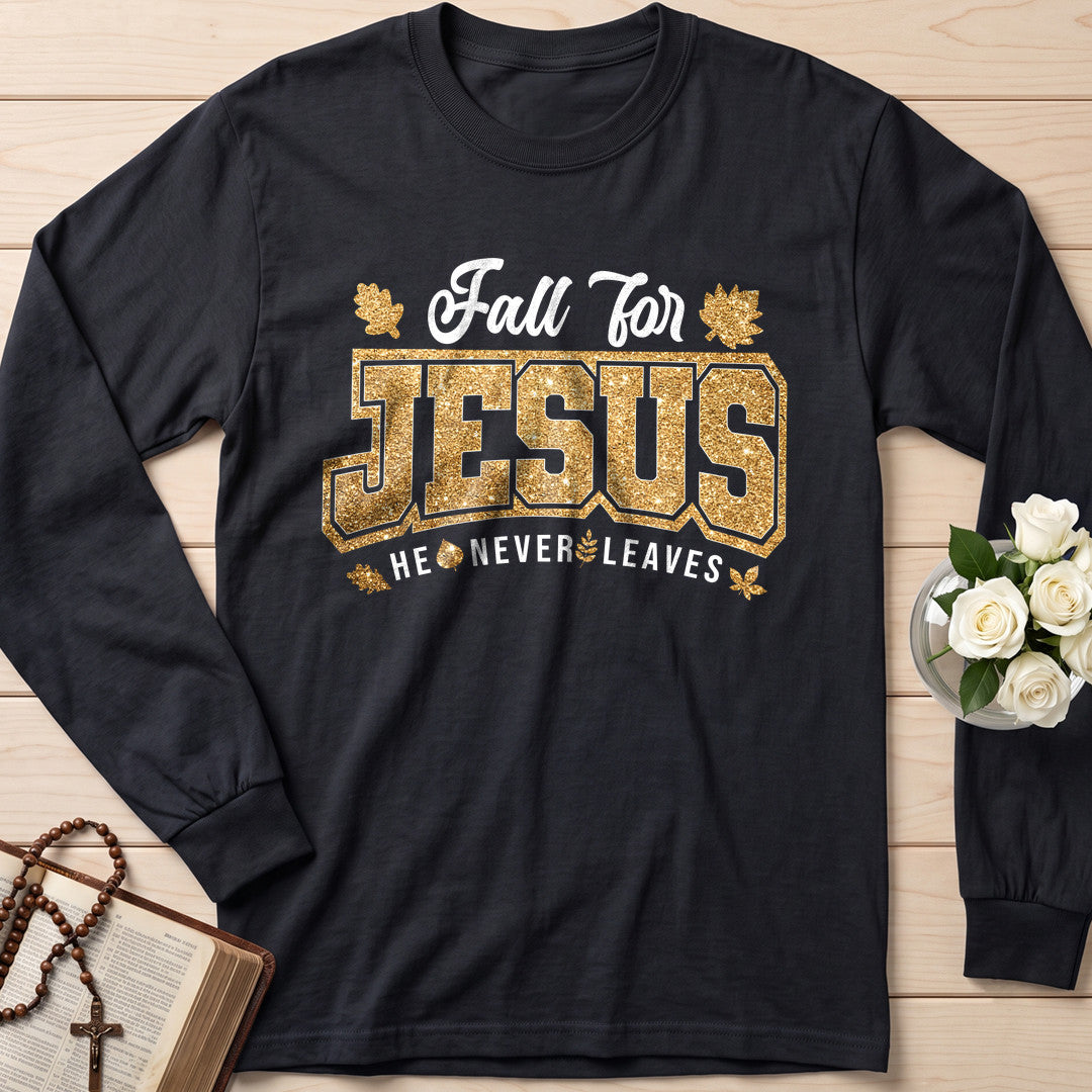 Fall For Jesus He Never Leaves 100