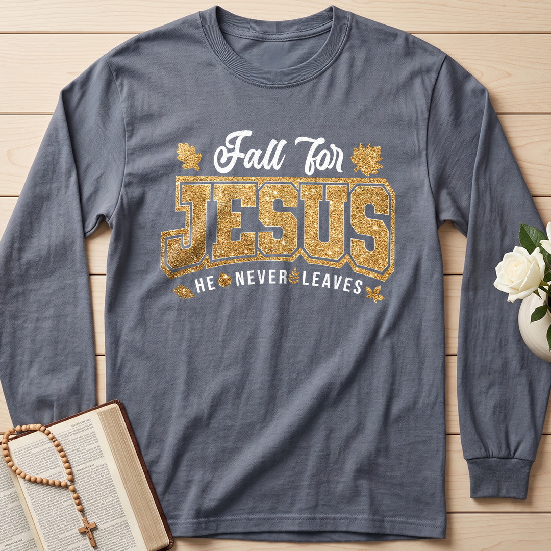 Fall For Jesus He Never Leaves 100