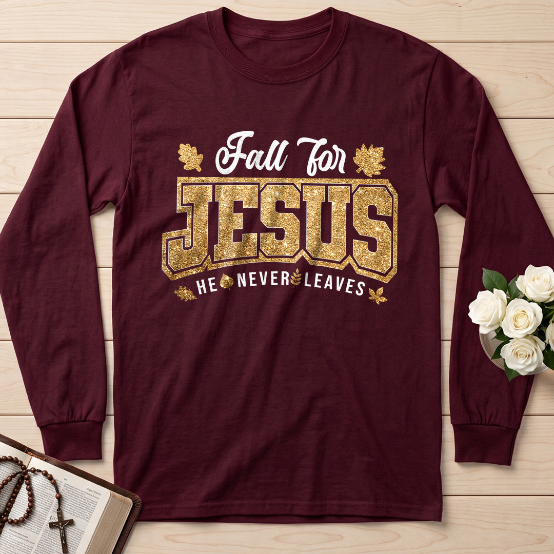 Fall For Jesus He Never Leaves 100