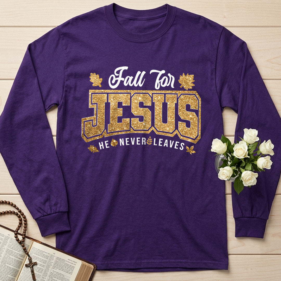 Fall For Jesus He Never Leaves 100