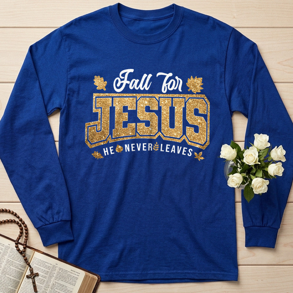 Fall For Jesus He Never Leaves 100