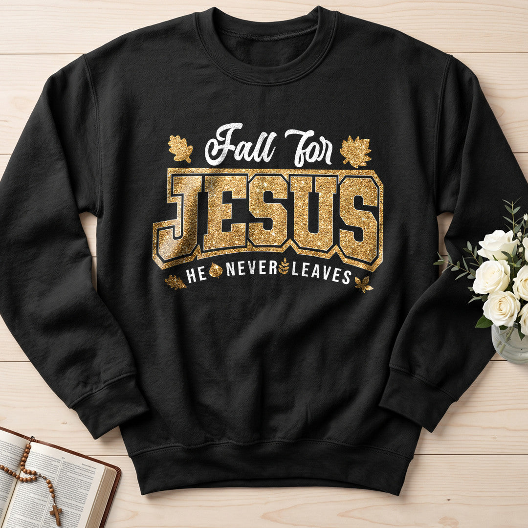 Fall For Jesus He Never Leaves 100