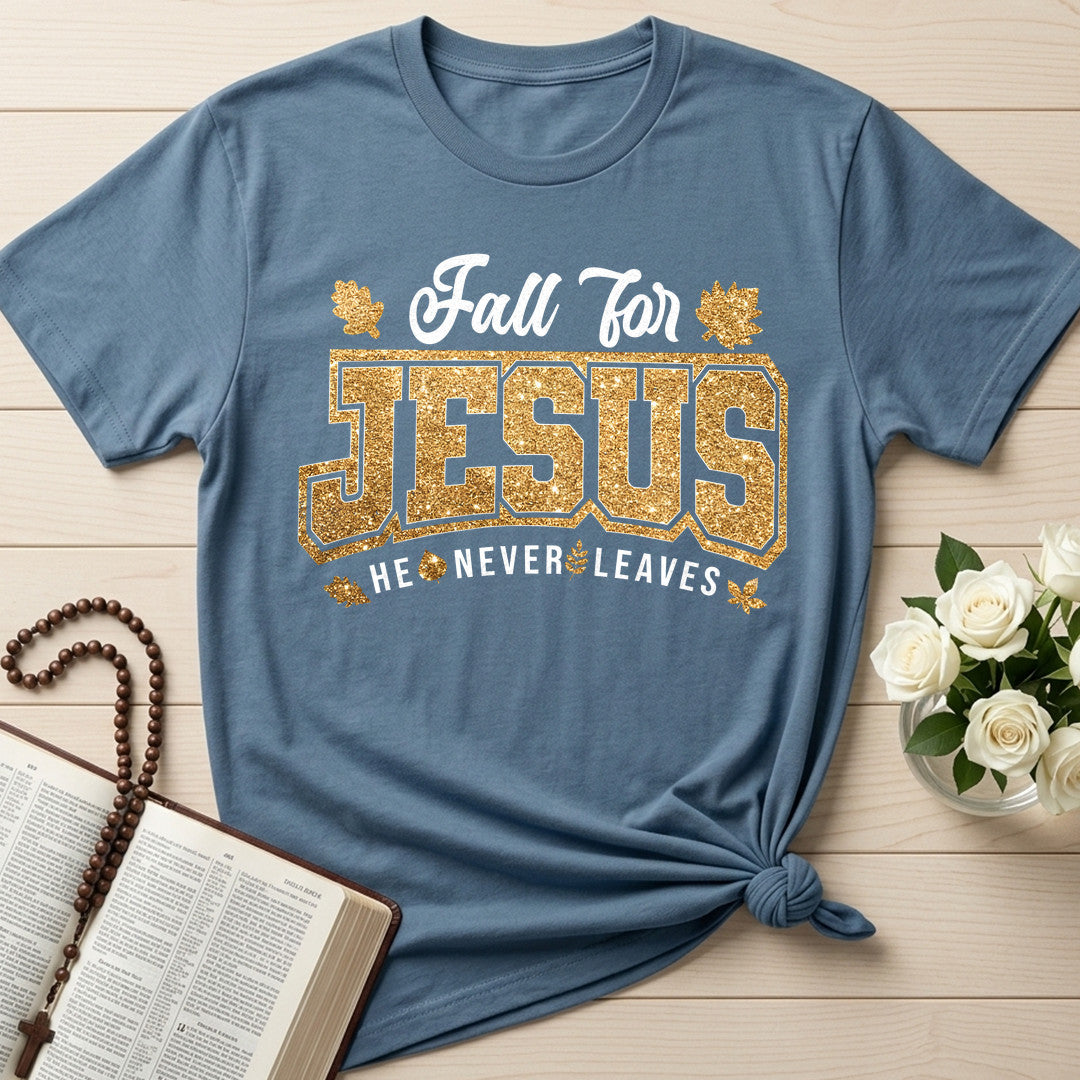 Fall For Jesus He Never Leaves 100