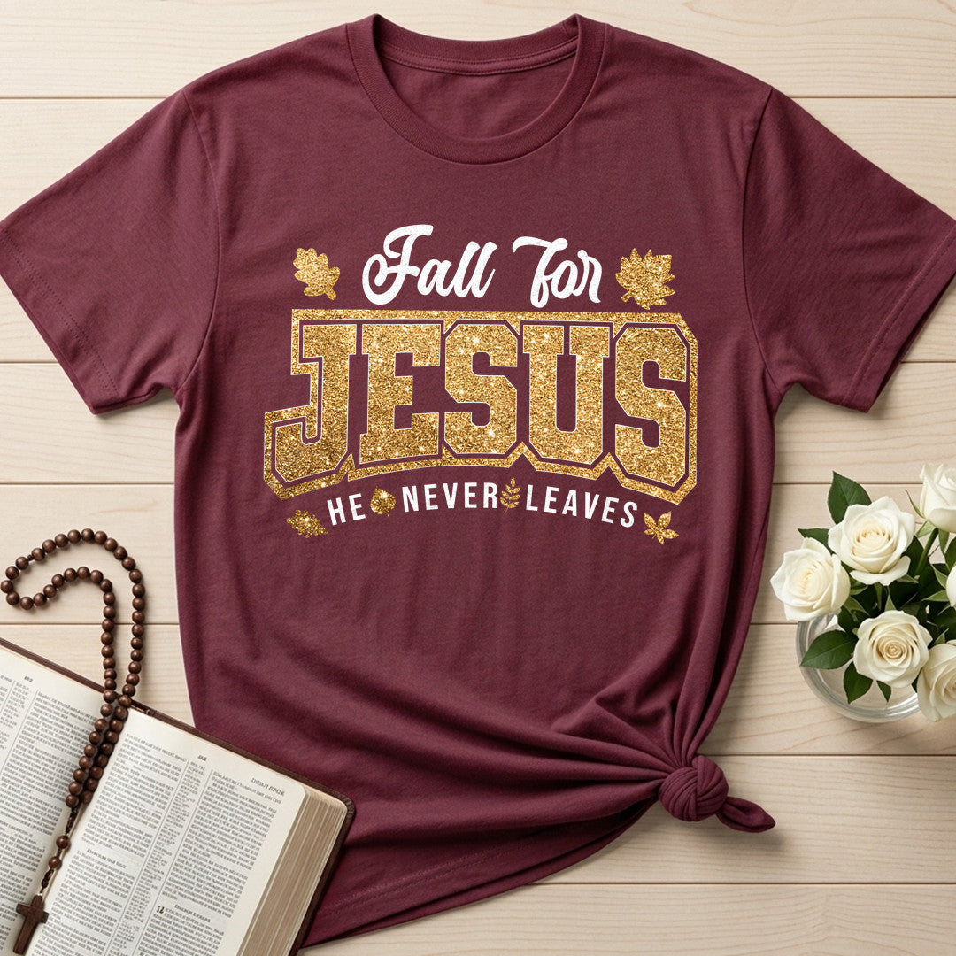 Fall For Jesus He Never Leaves 100