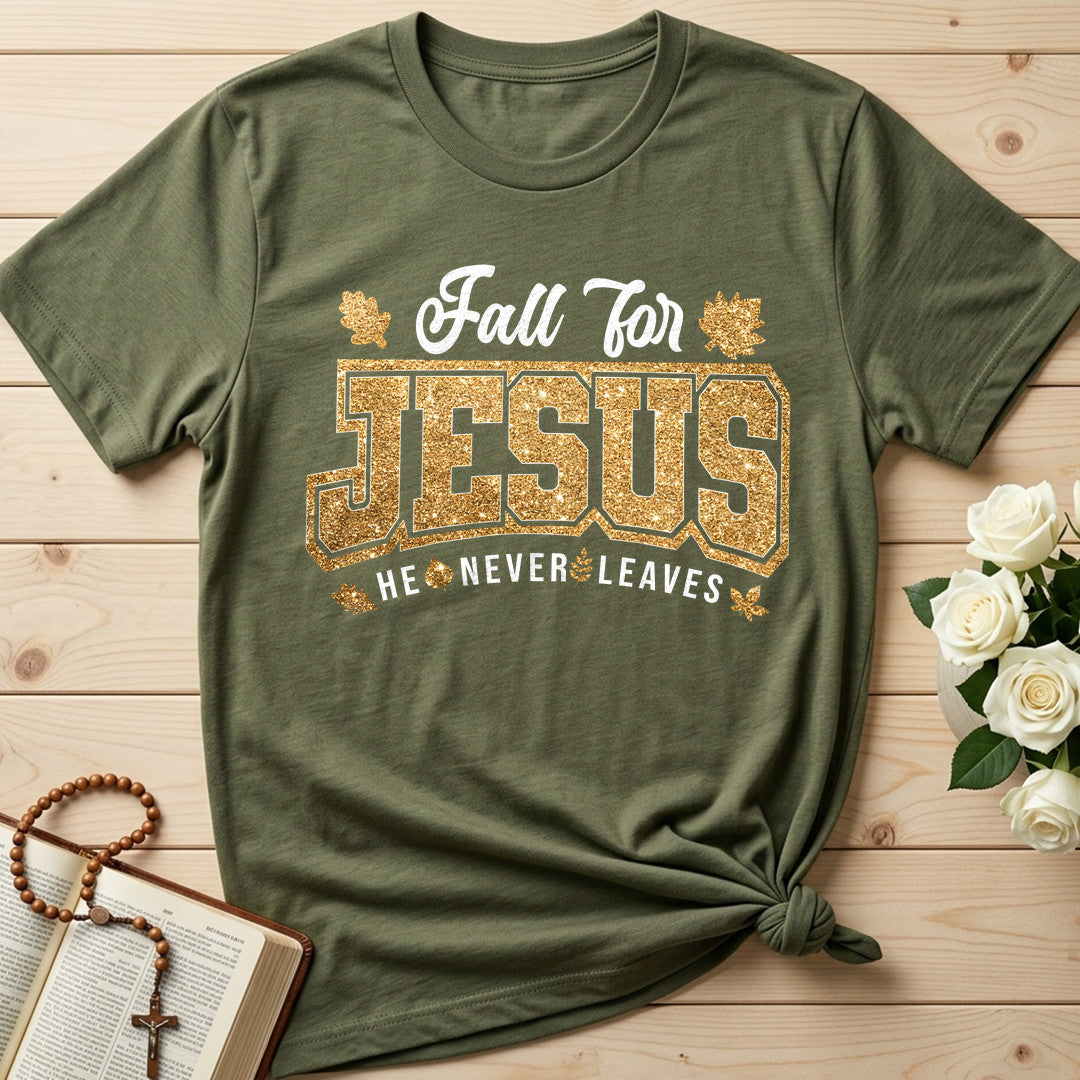 Fall For Jesus He Never Leaves 100