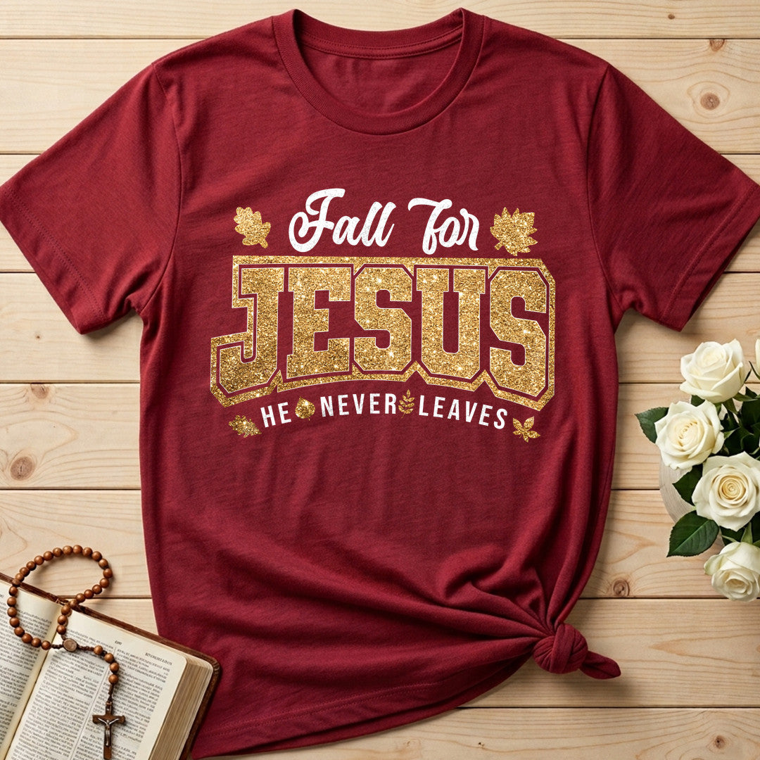 Fall For Jesus He Never Leaves 100