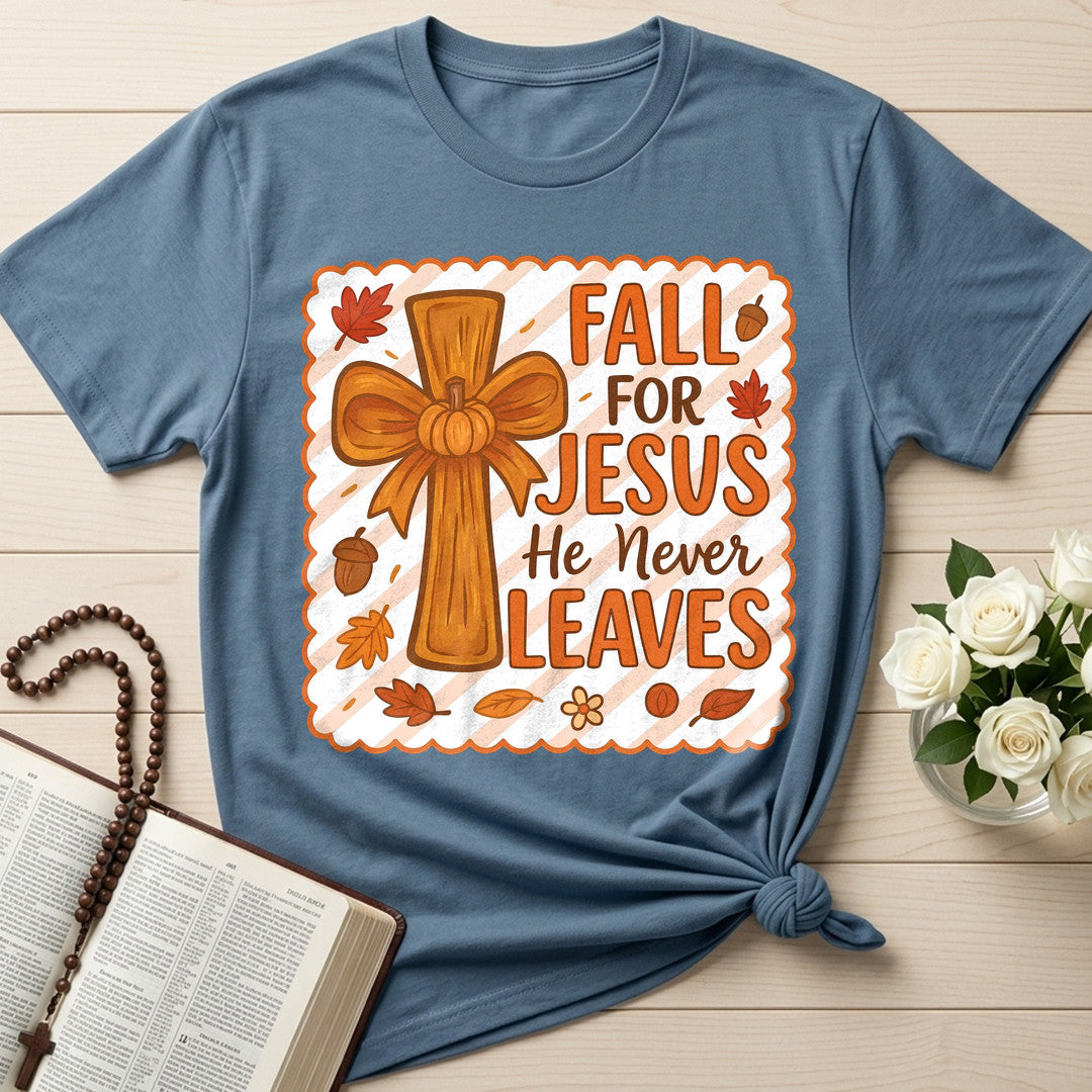 Fall For Jesus He Never Leaves 127