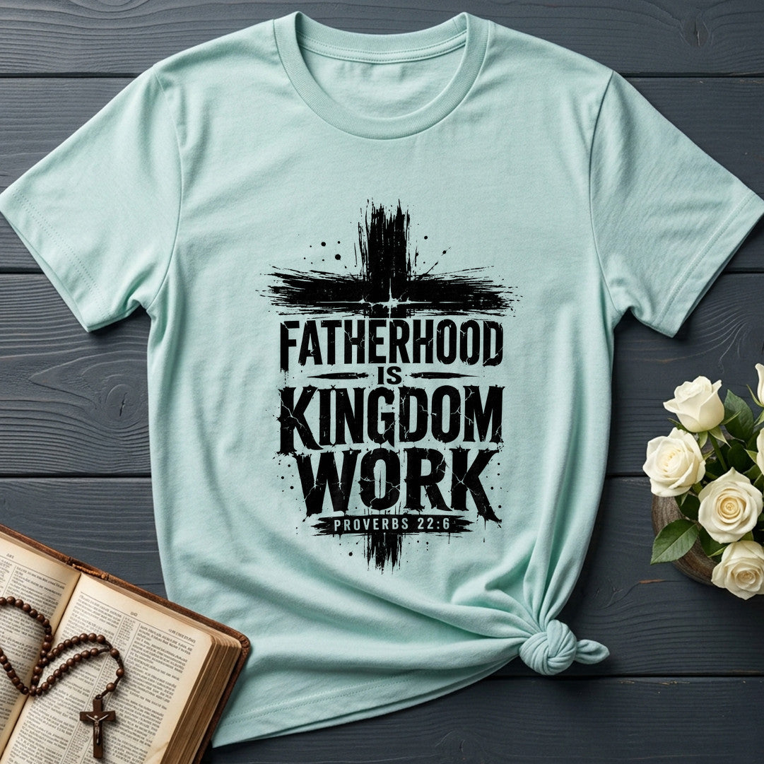 Fatherhood Is Kingdom Work Proverbs 22.6 01