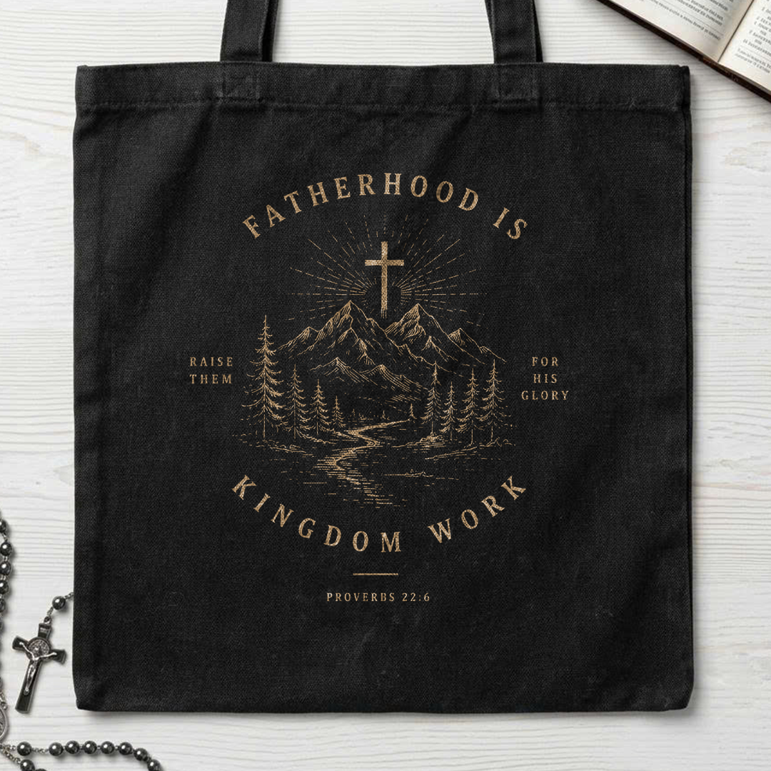 Fatherhood Is Raise Them For His Glory Kingdom Work Proverbs 22.6 01