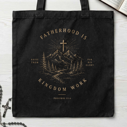 Fatherhood Is Raise Them For His Glory Kingdom Work Proverbs 22.6 01