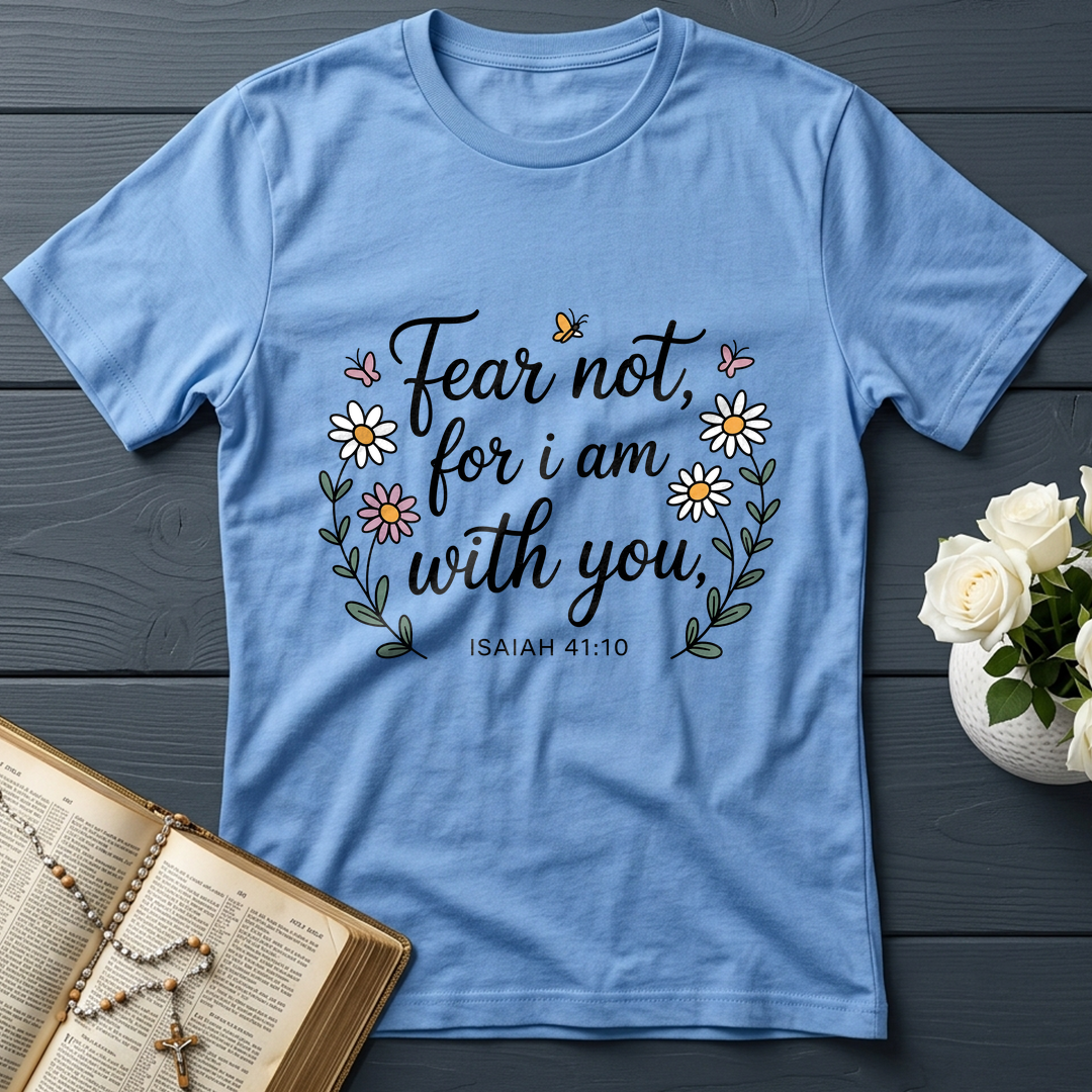 Fear Not For I Am With You Isaiah 41.10 01