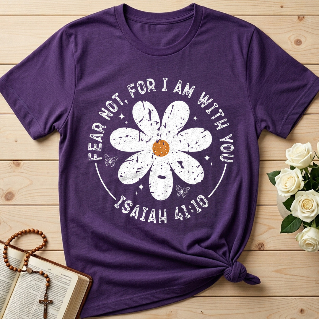 Fear Not, For I Am With You Isaiah 41.10 05
