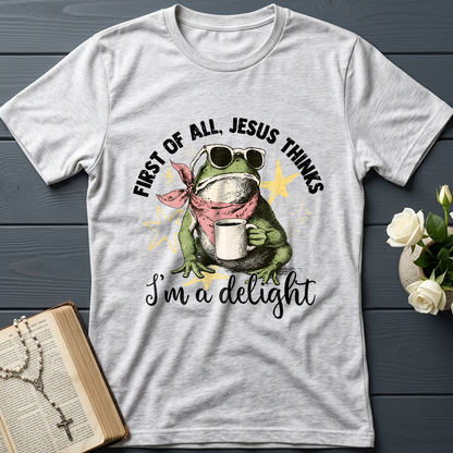 First of all, Jesus thinks I'm a delight 01