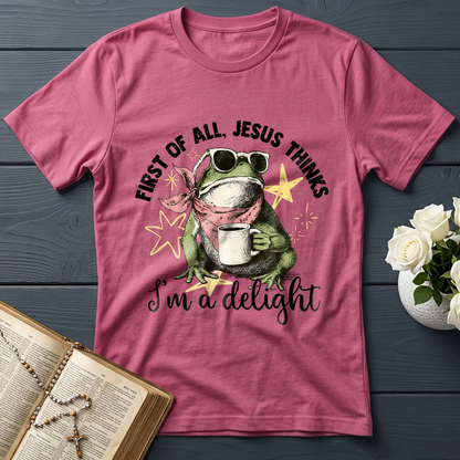 First of all, Jesus thinks I'm a delight 01