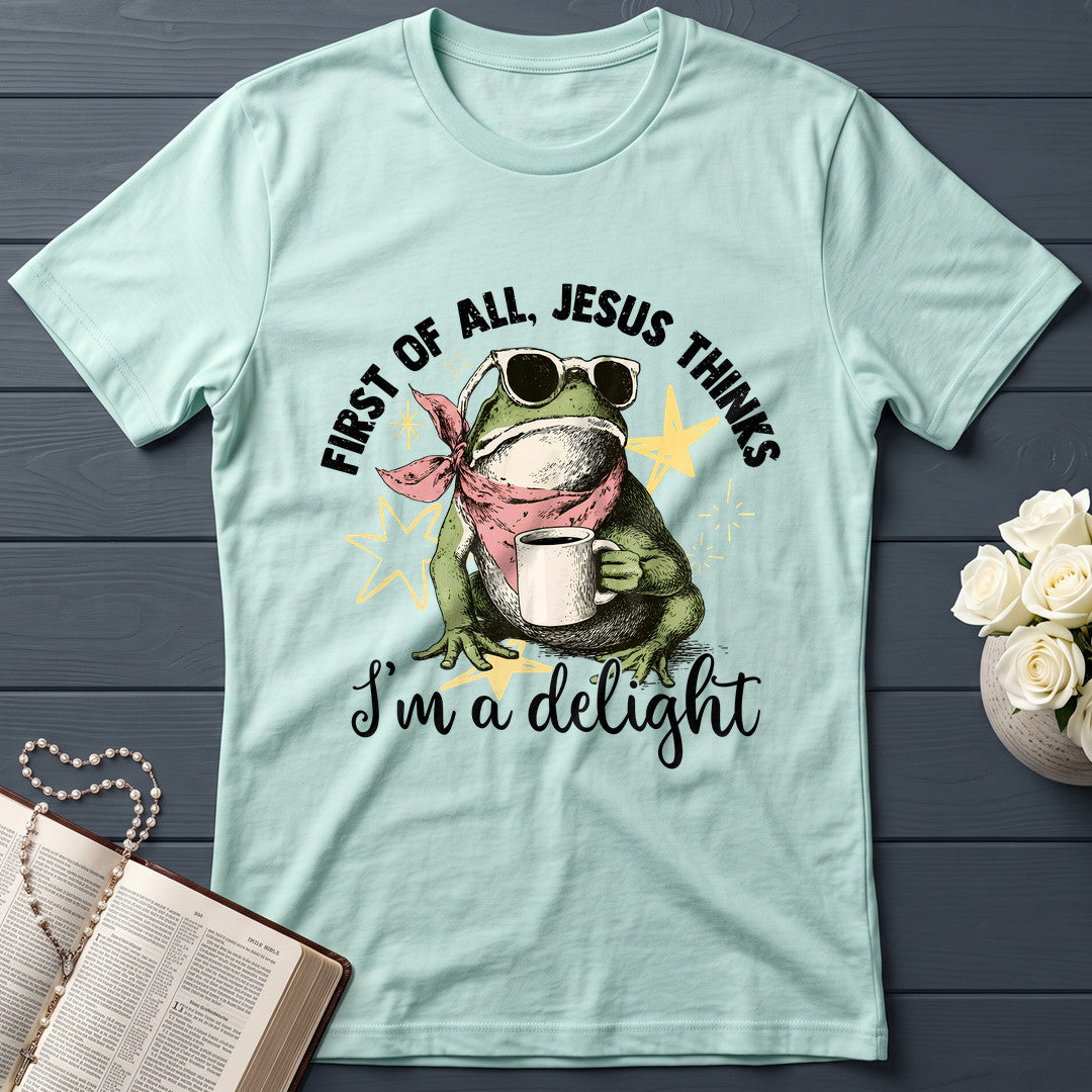 First of all, Jesus thinks I'm a delight 01