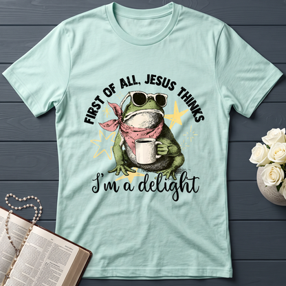 First of all, Jesus thinks I'm a delight 01