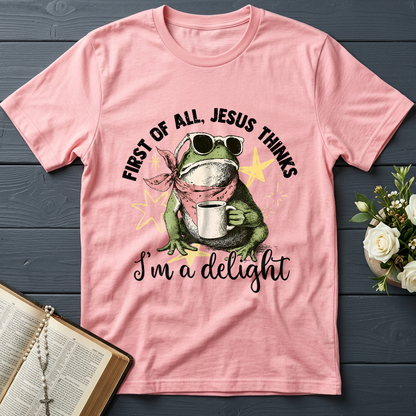 First of all, Jesus thinks I'm a delight 01