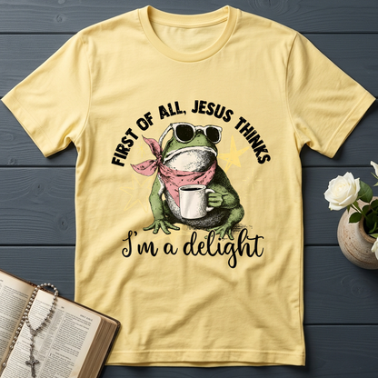 First of all, Jesus thinks I'm a delight 01