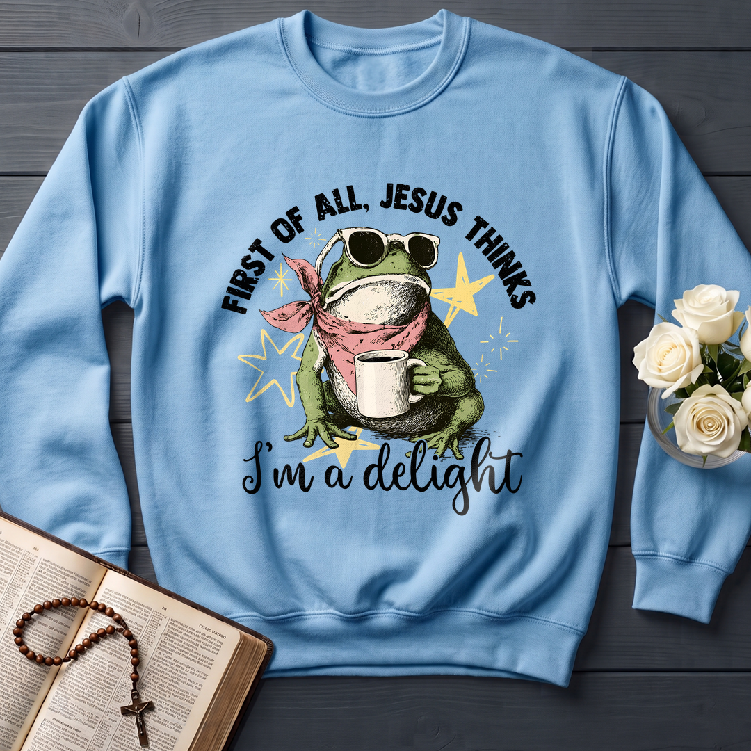 First of all, Jesus thinks I'm a delight 01