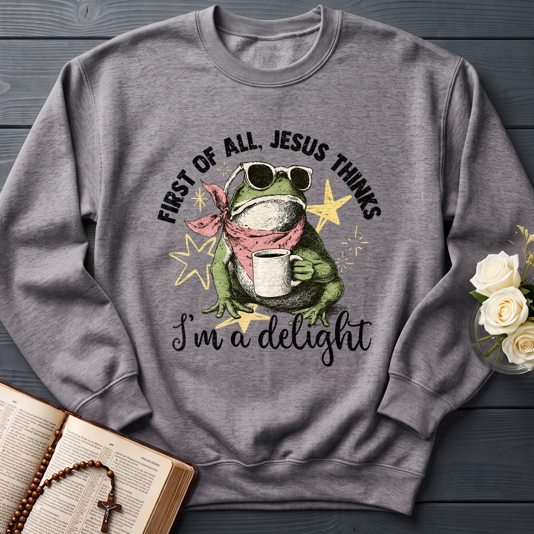 First of all, Jesus thinks I'm a delight 01
