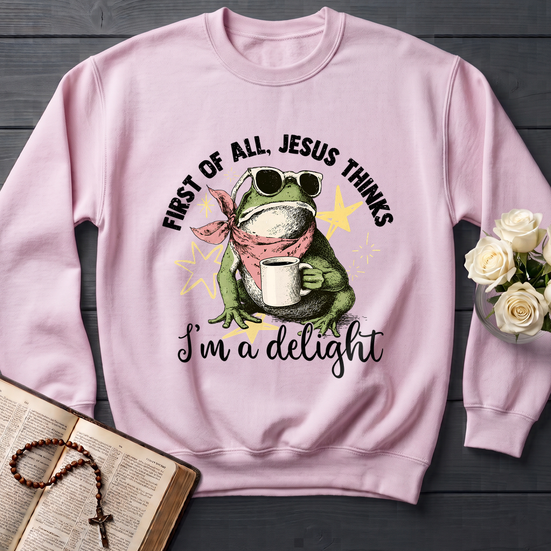 First of all, Jesus thinks I'm a delight 01