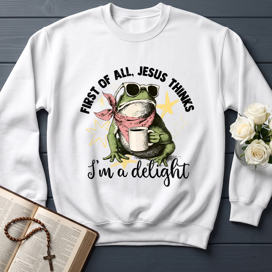 First of all, Jesus thinks I'm a delight 01