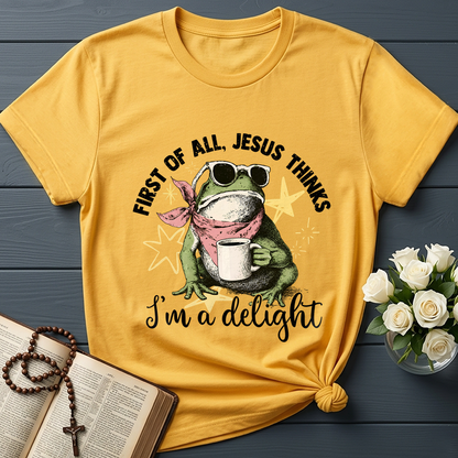 First of all, Jesus thinks I'm a delight 01