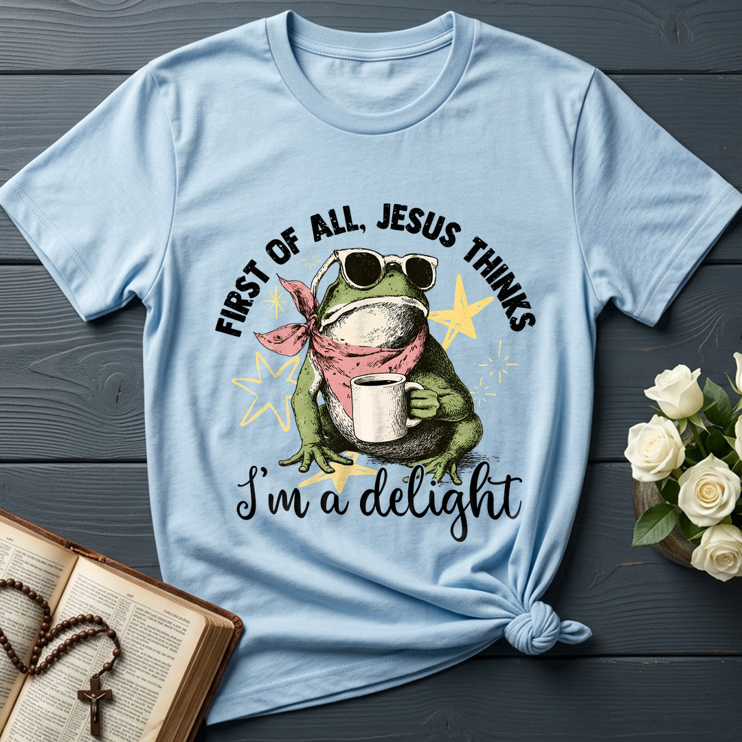 First of all, Jesus thinks I'm a delight 01