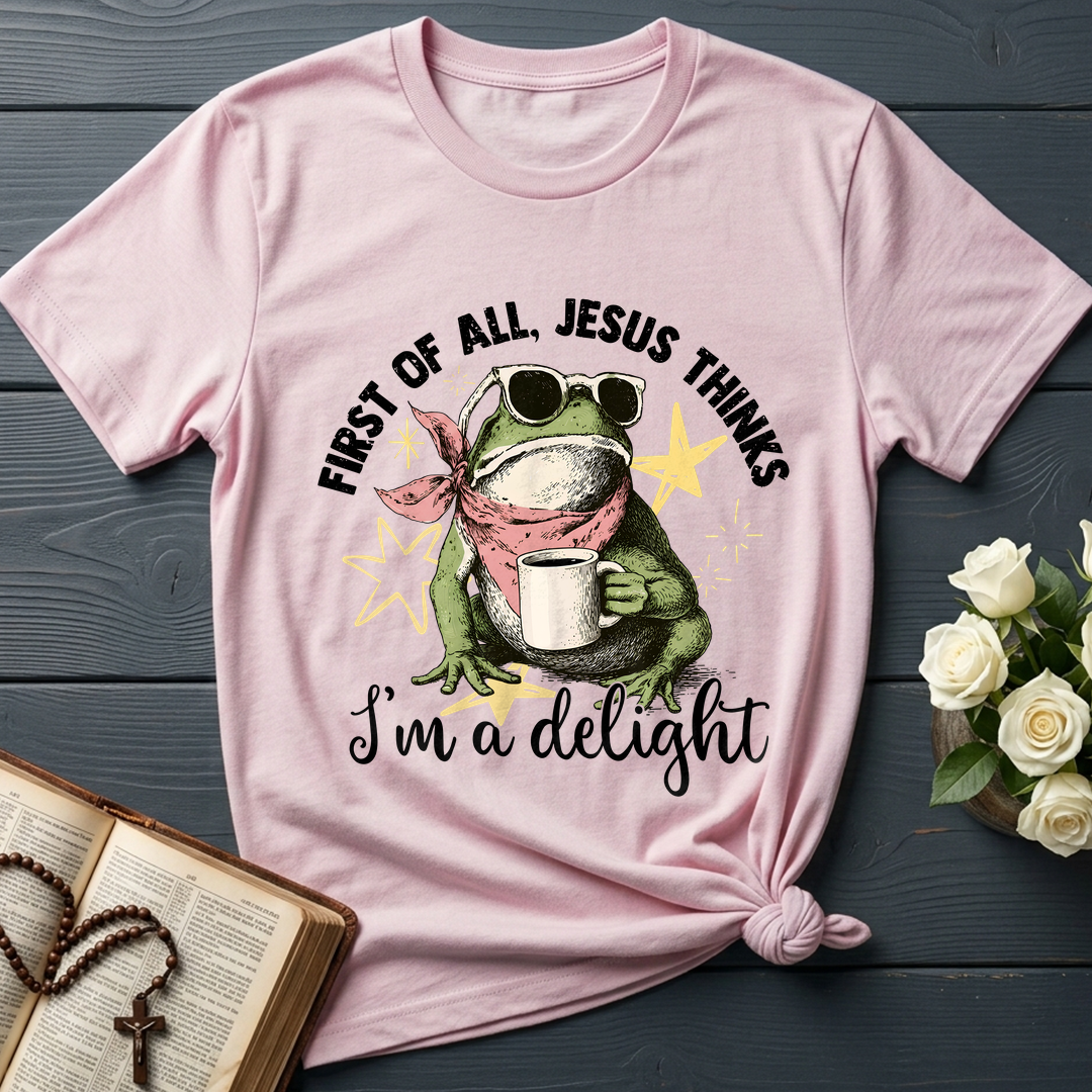 First of all, Jesus thinks I'm a delight 01