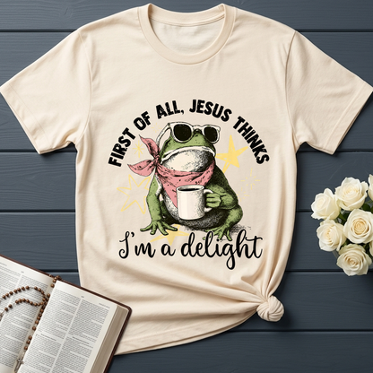 First of all, Jesus thinks I'm a delight 01