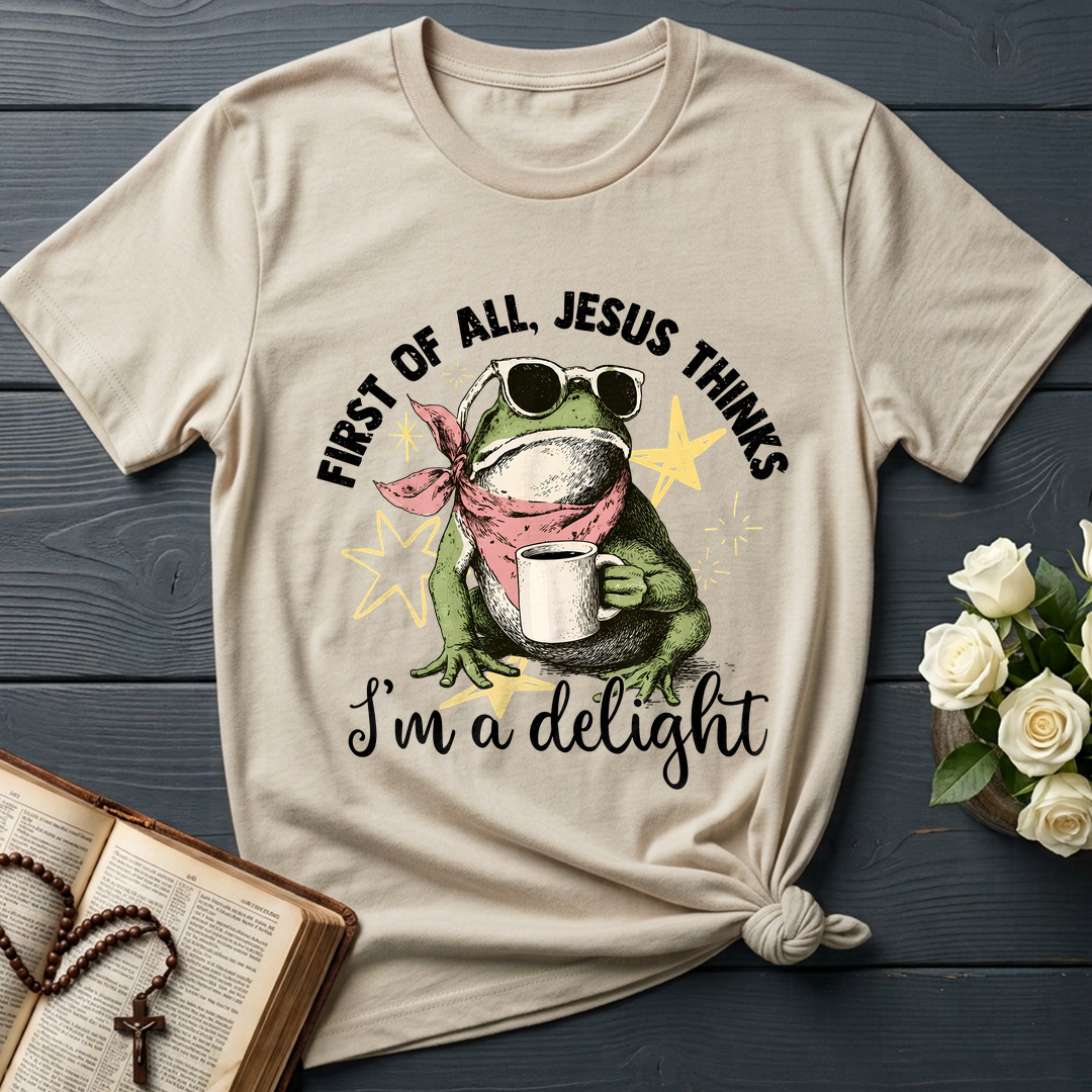 First of all, Jesus thinks I'm a delight 01