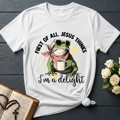 First of all, Jesus thinks I'm a delight 01