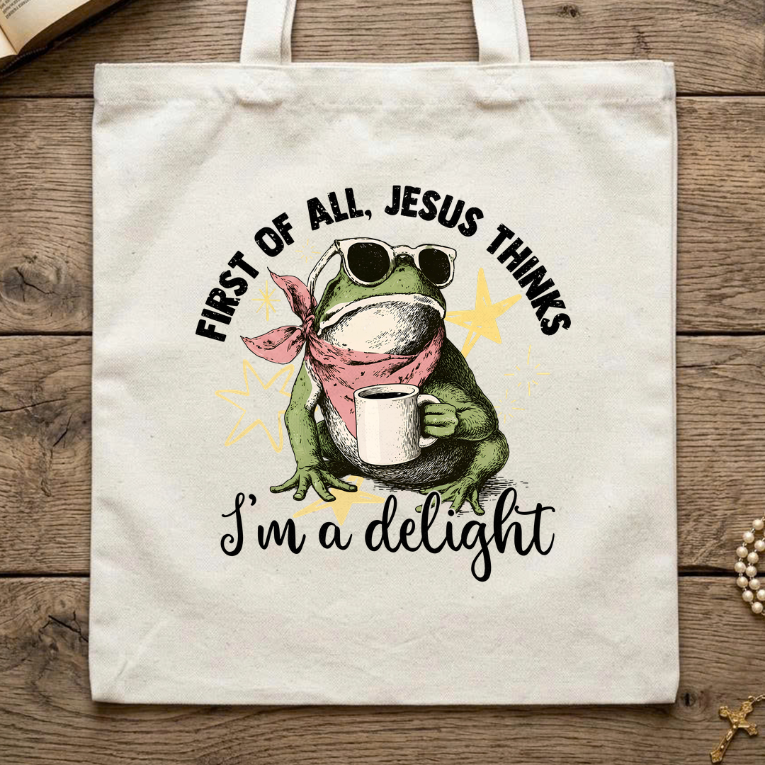 First of all, Jesus thinks I'm a delight 01