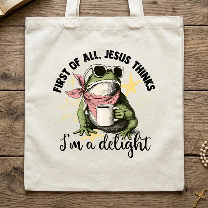 First of all, Jesus thinks I'm a delight 01