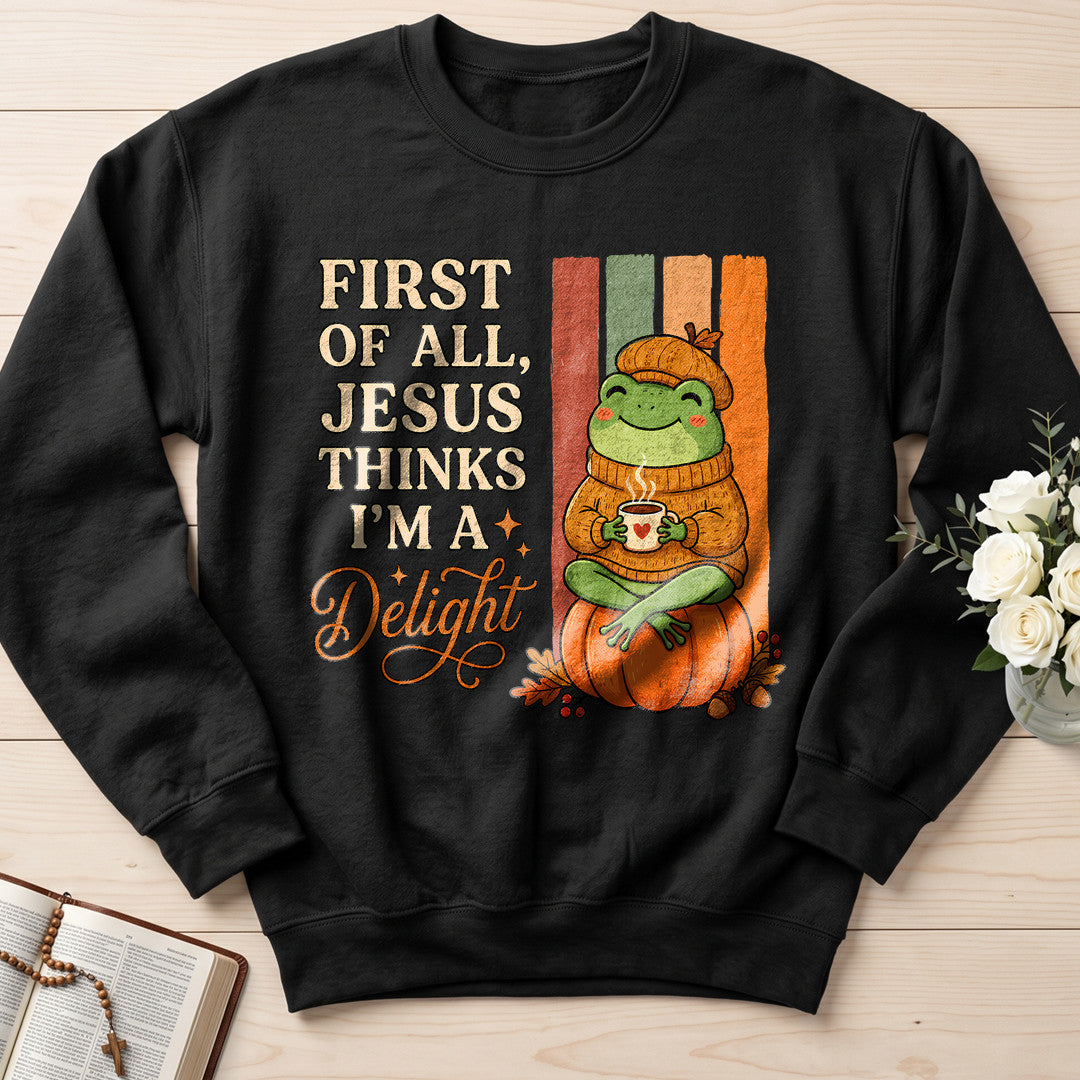 First Of All Jesus Thinks I'm A Delight 10