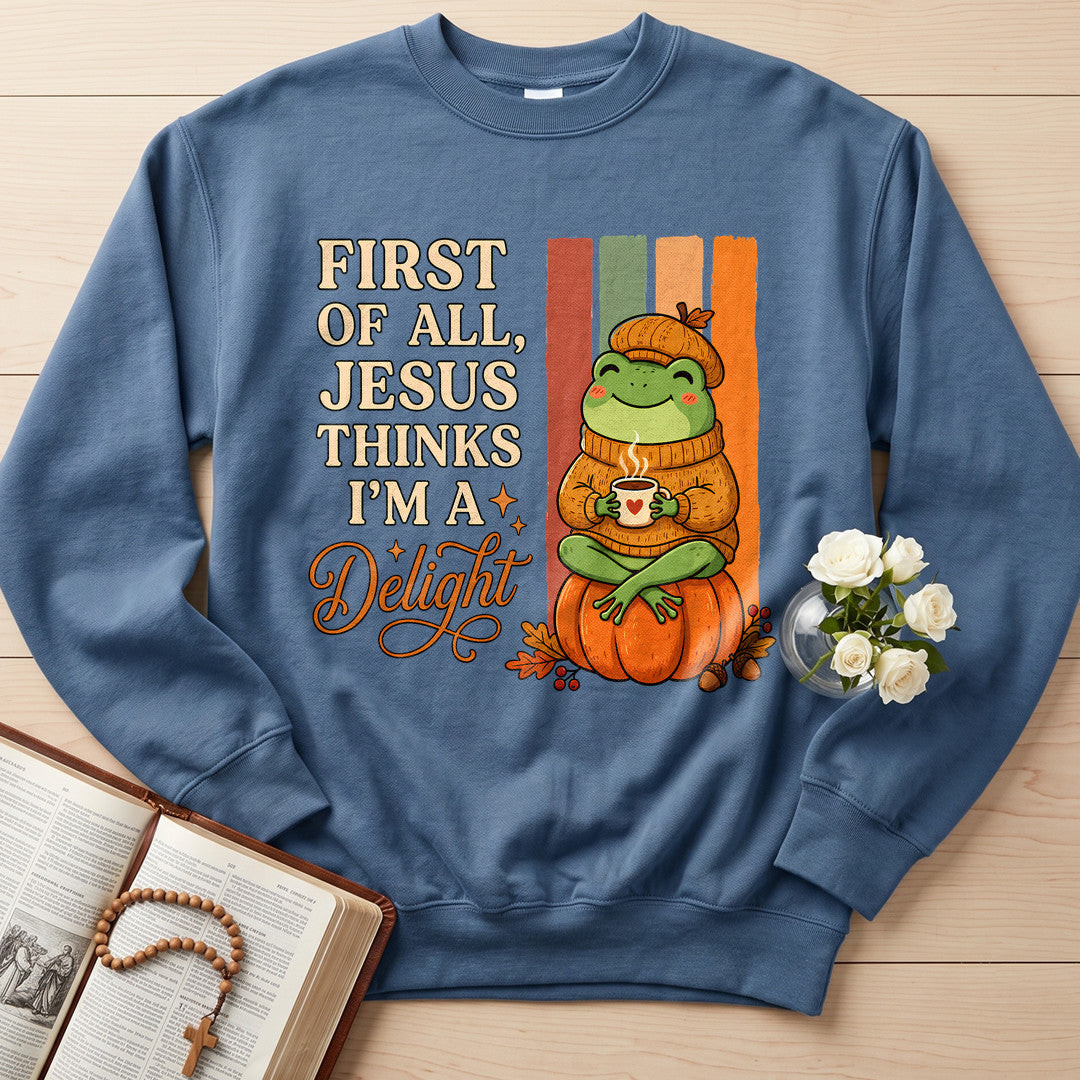 First Of All Jesus Thinks I'm A Delight 10
