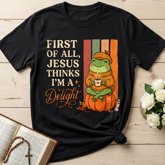 First Of All Jesus Thinks I'm A Delight 10