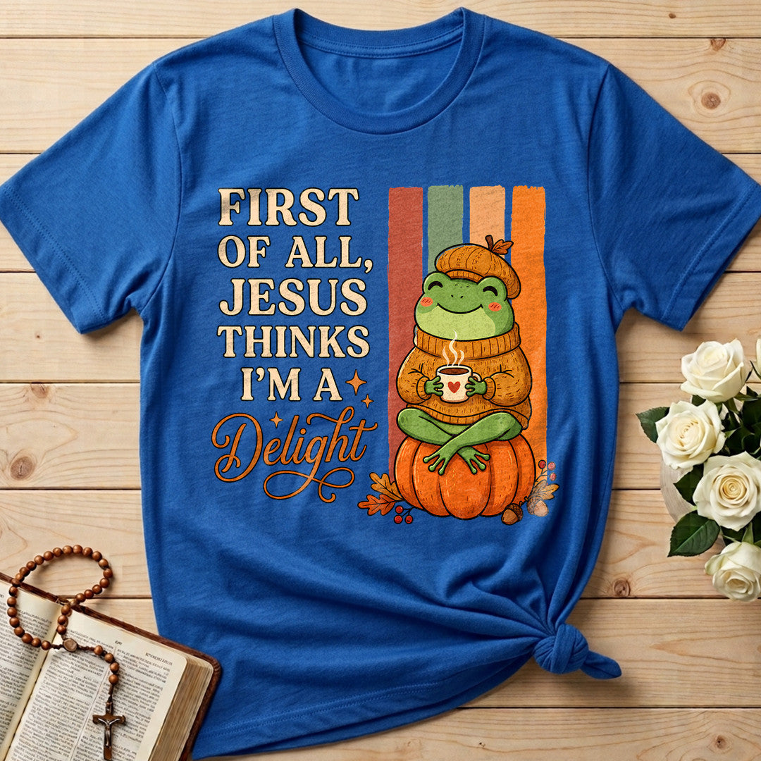 First Of All Jesus Thinks I'm A Delight 10