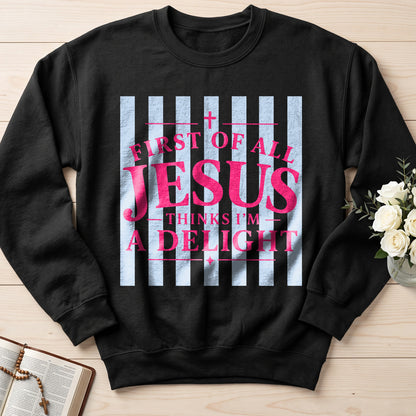 First Of All Jesus Thinks I'm A Delight 25