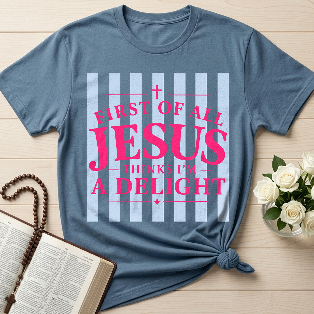 First Of All Jesus Thinks I'm A Delight 25