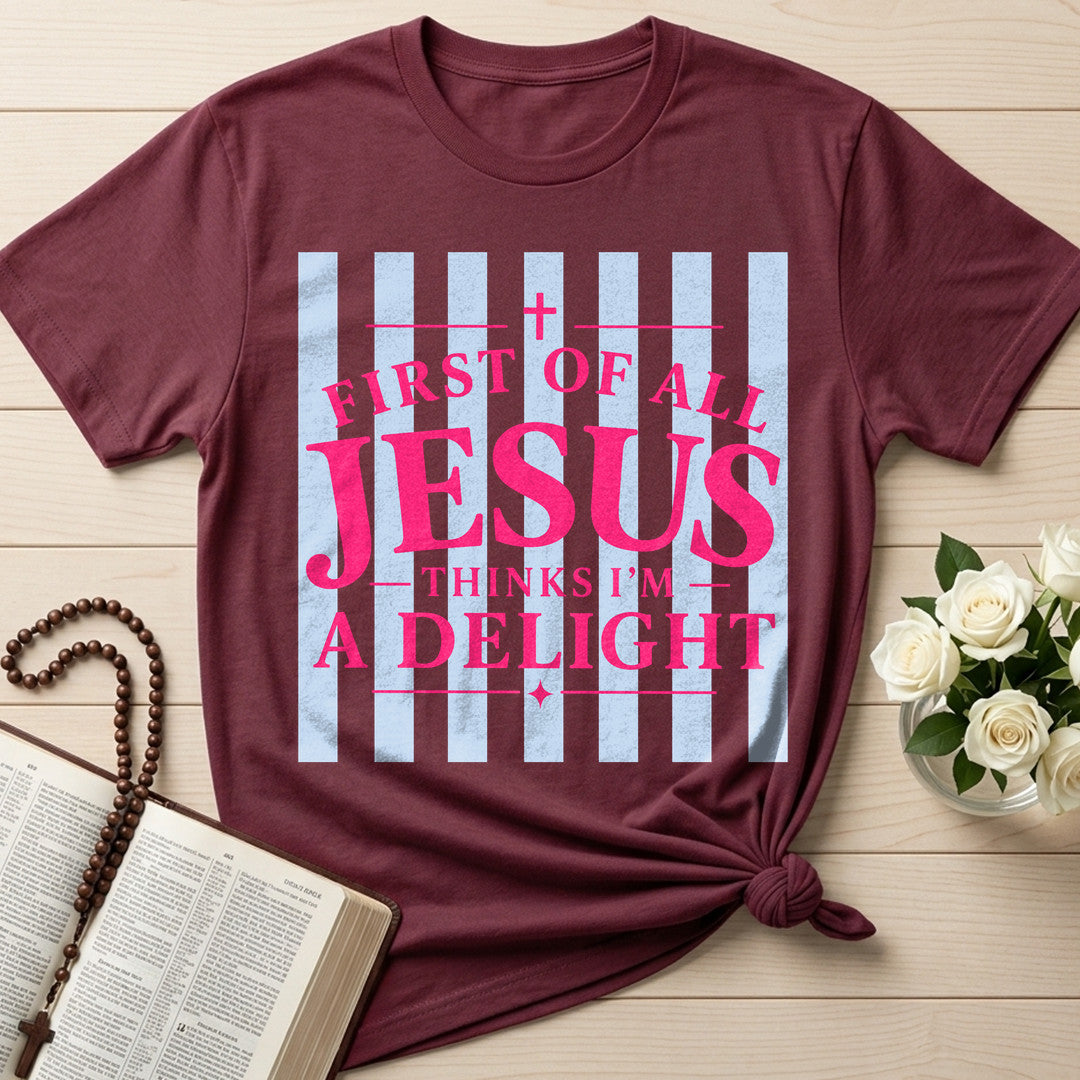 First Of All Jesus Thinks I'm A Delight 25