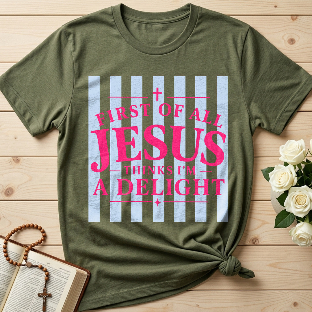 First Of All Jesus Thinks I'm A Delight 25