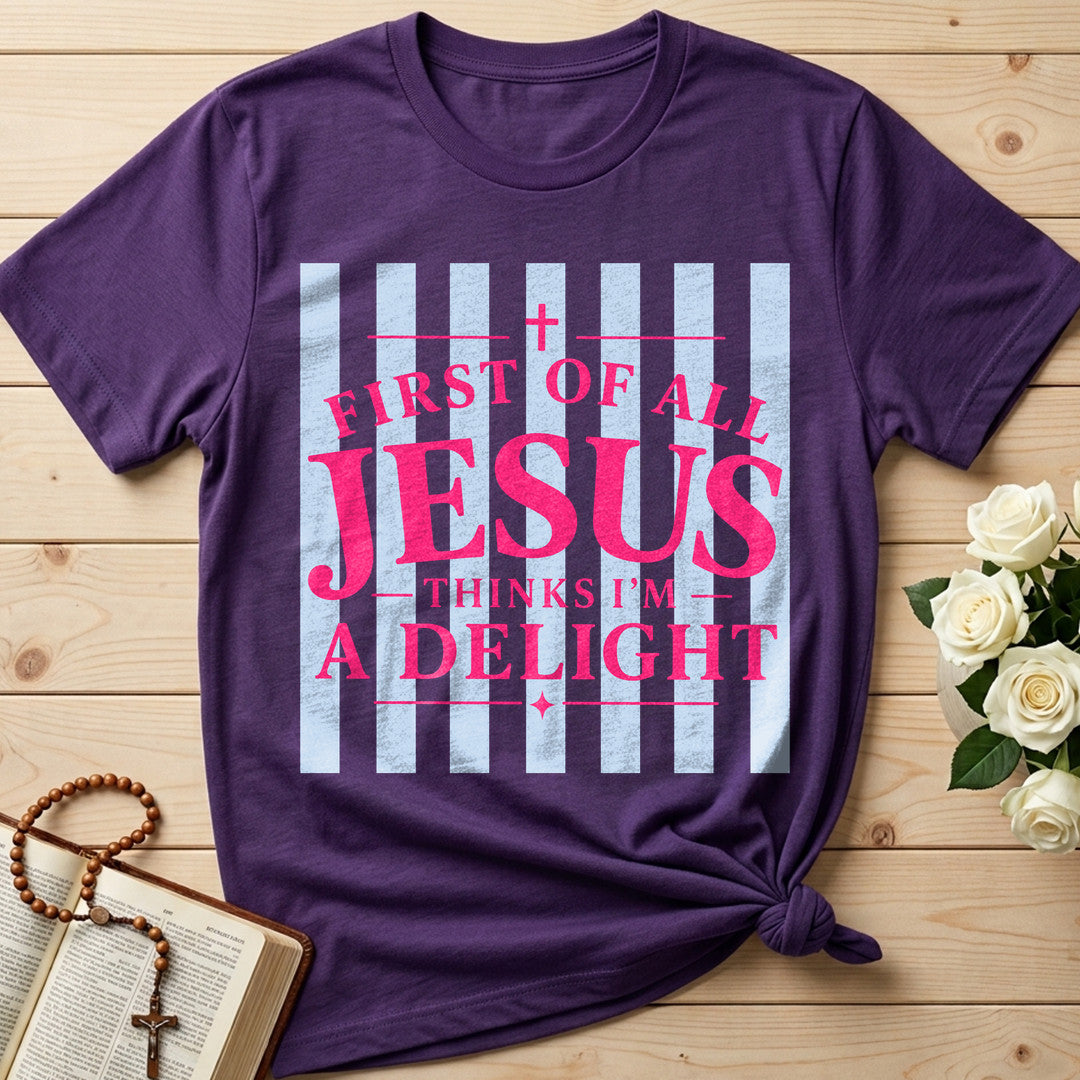 First Of All Jesus Thinks I'm A Delight 25