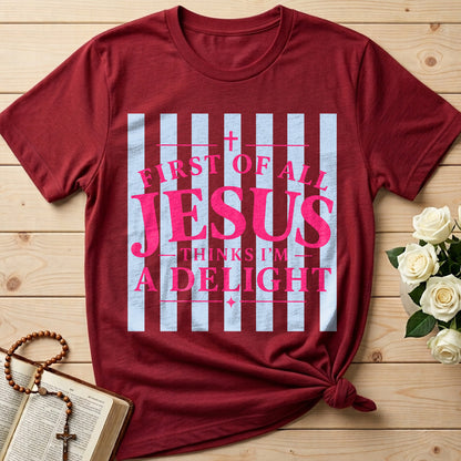 First Of All Jesus Thinks I'm A Delight 25