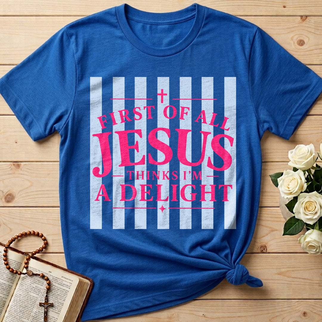 First Of All Jesus Thinks I'm A Delight 25