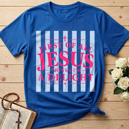 First Of All Jesus Thinks I'm A Delight 25